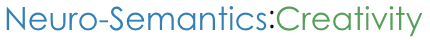 Neuro-Semantics Creativity